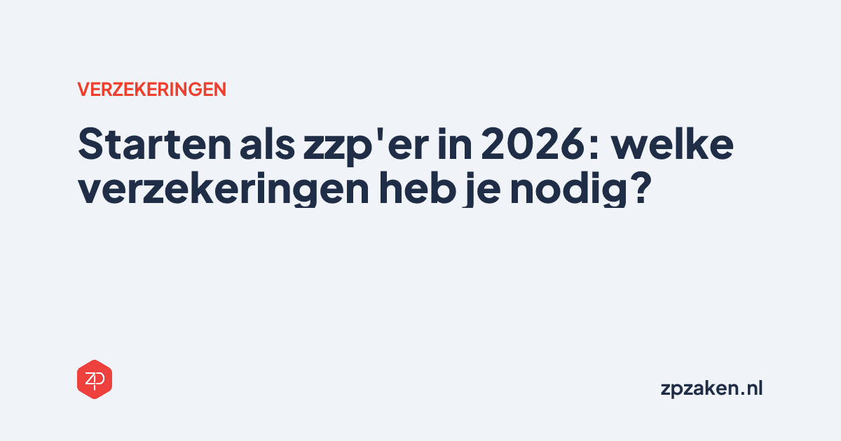 Starten als zzp'er in 2026: welke verzekeringen heb je nodig?