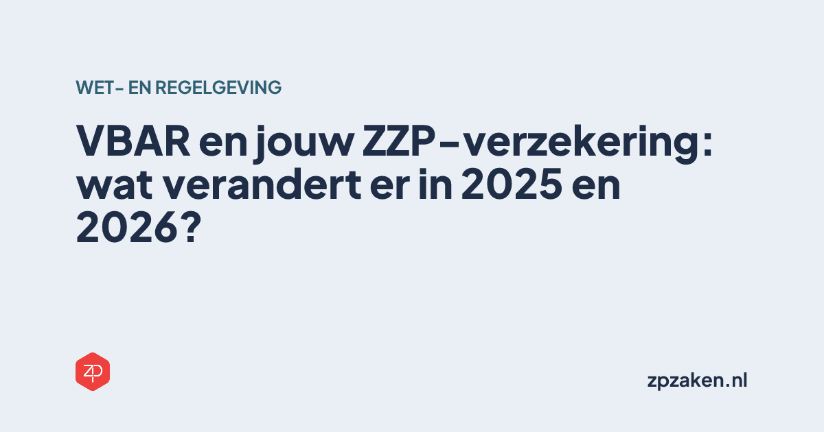 VBAR en jouw ZZP-verzekering: wat verandert er in 2025 en 2026?